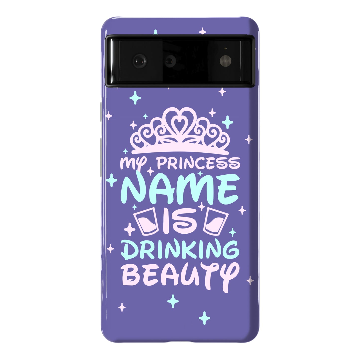 My Princess Name Is Drinking Beauty Phone Case