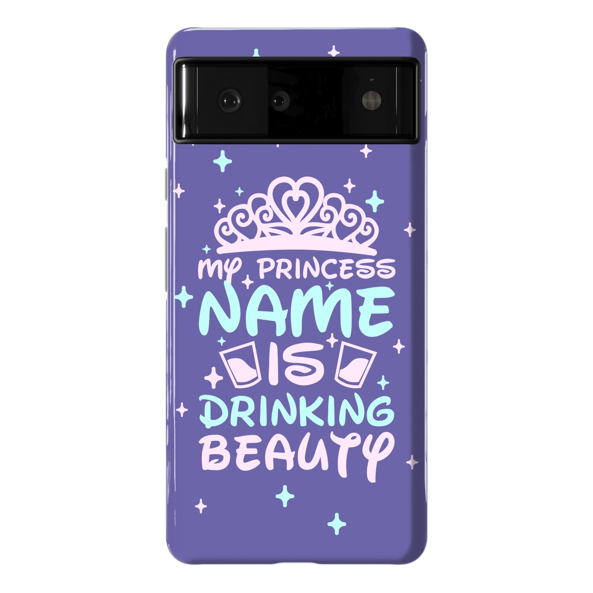 My Princess Name Is Drinking Beauty Phone Case