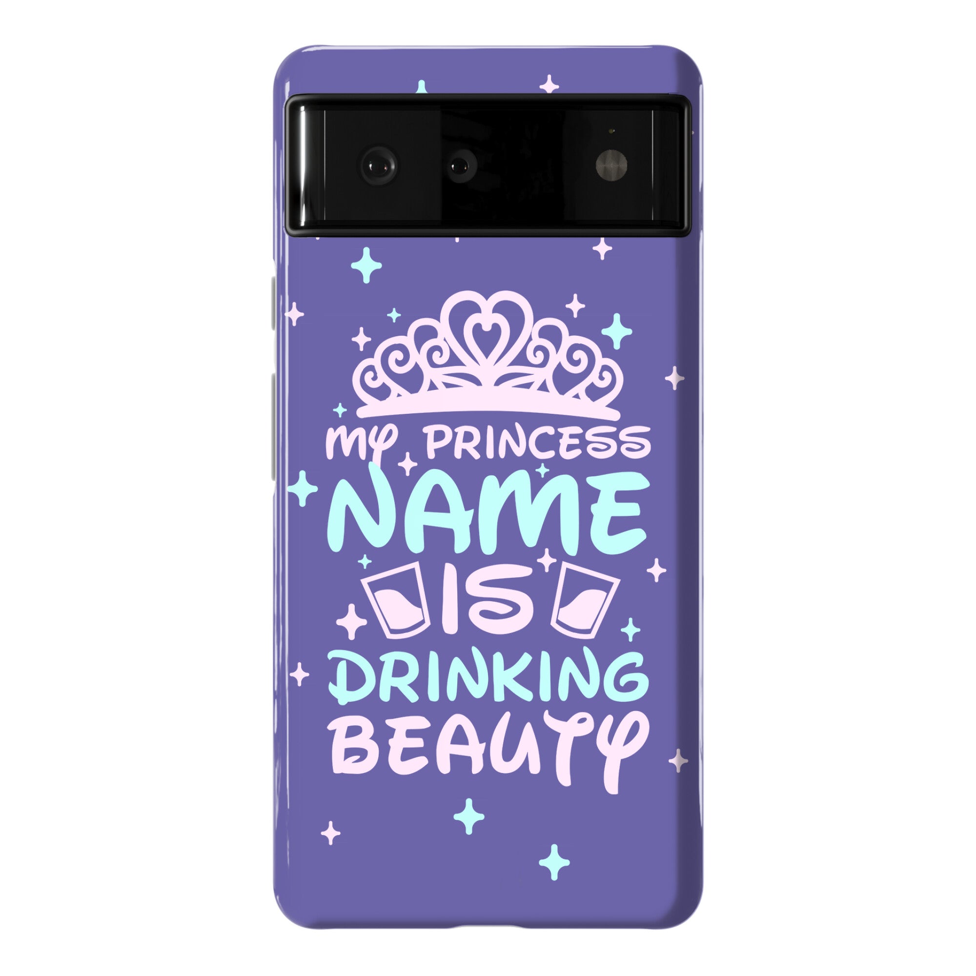 My Princess Name Is Drinking Beauty Phone Case