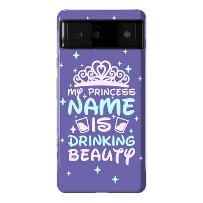 My Princess Name Is Drinking Beauty Phone Case