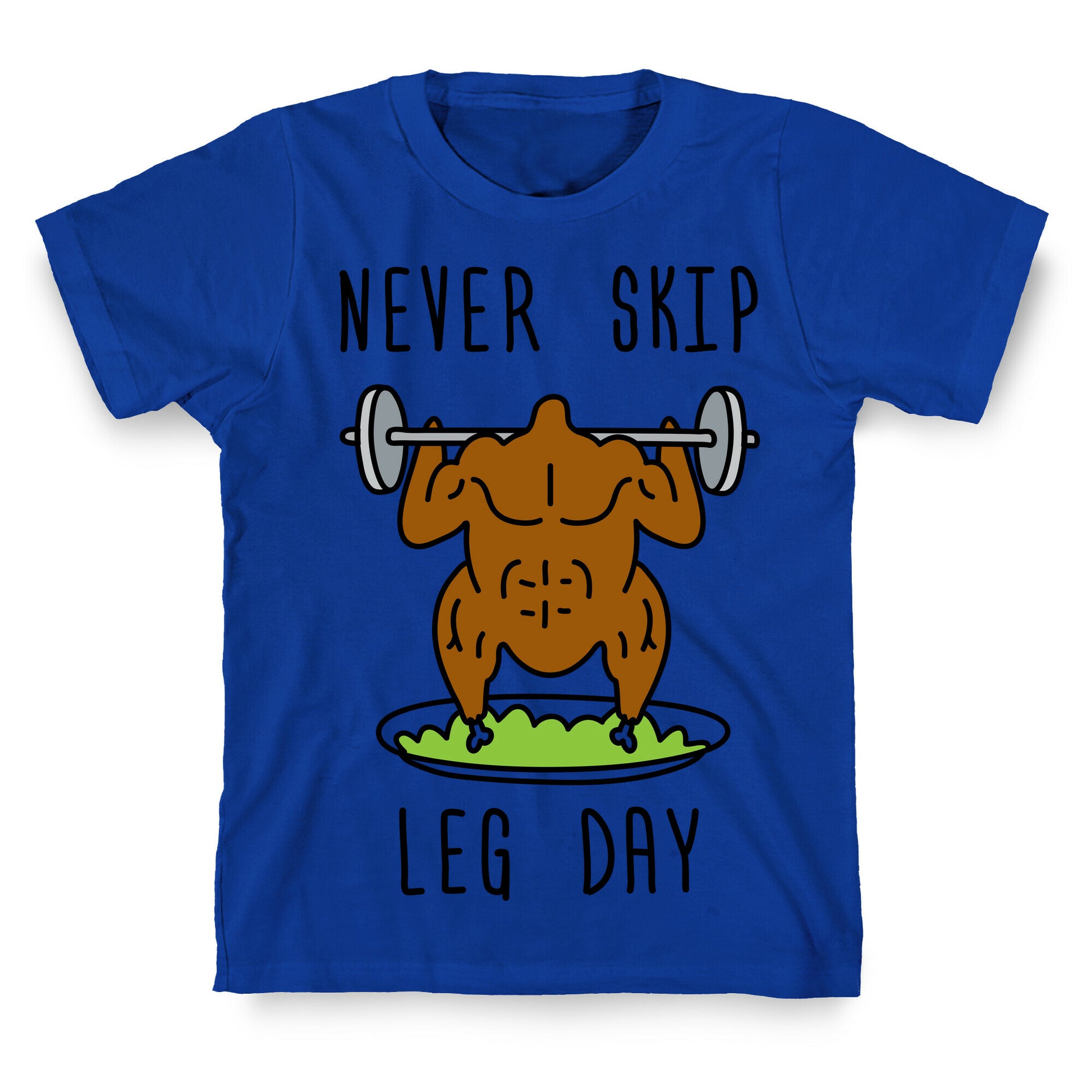 Never Skip Leg Day T-Shirt