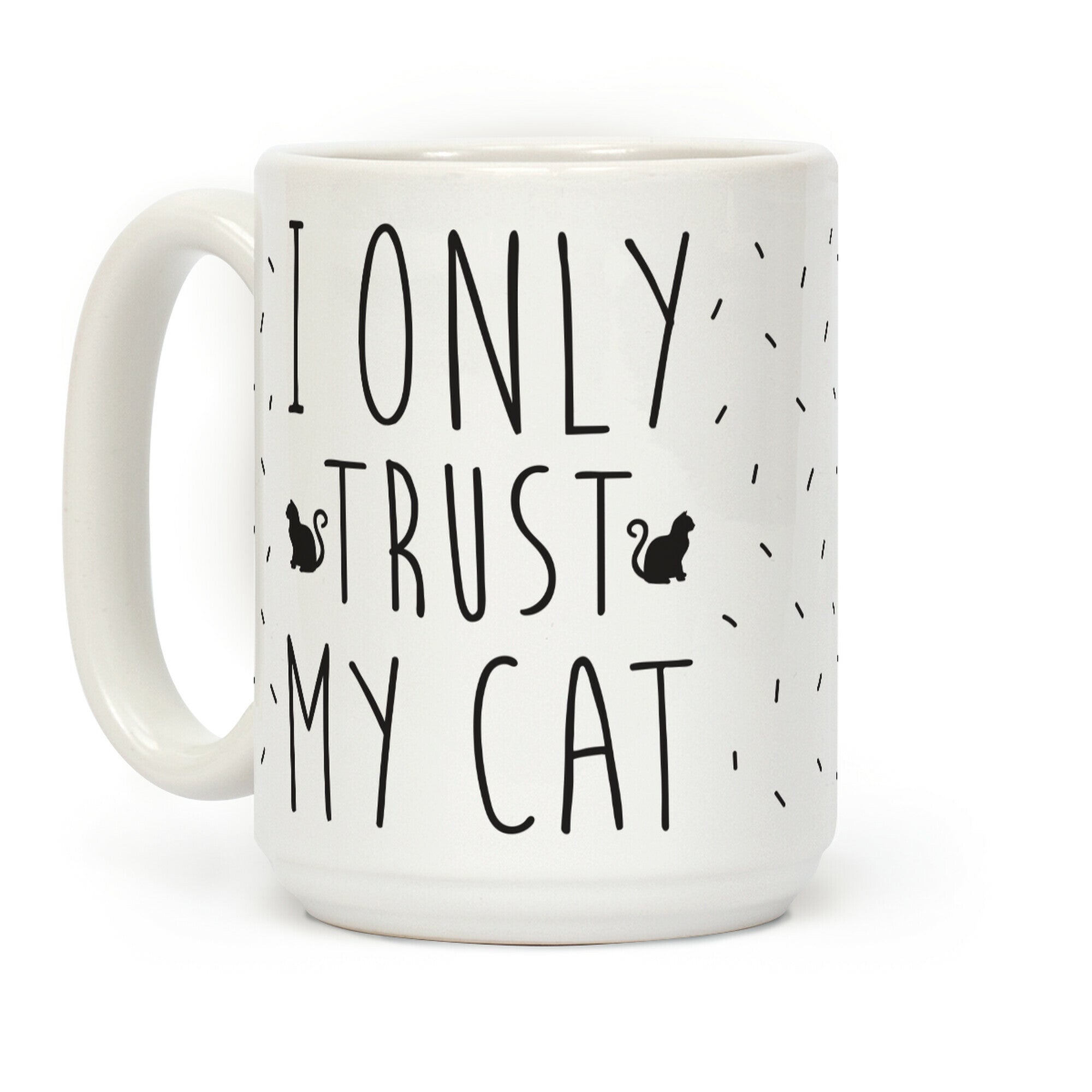 I Only Trust My Cat Coffee Mug