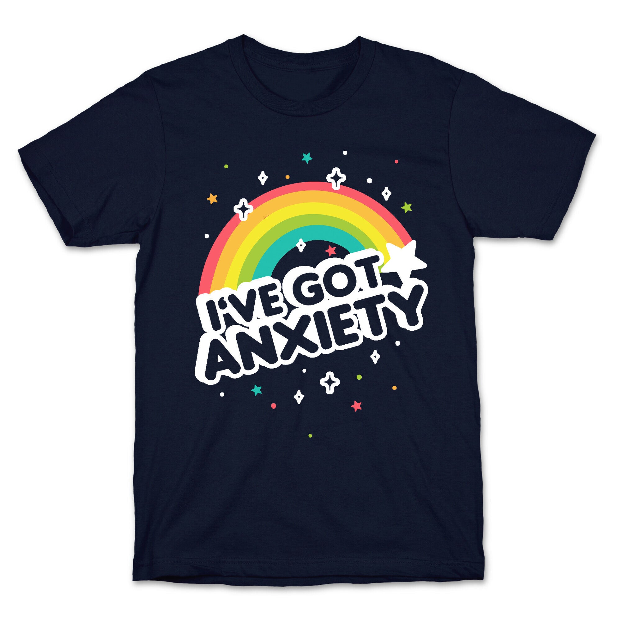 I've Got Anxiety Rainbow T-Shirt