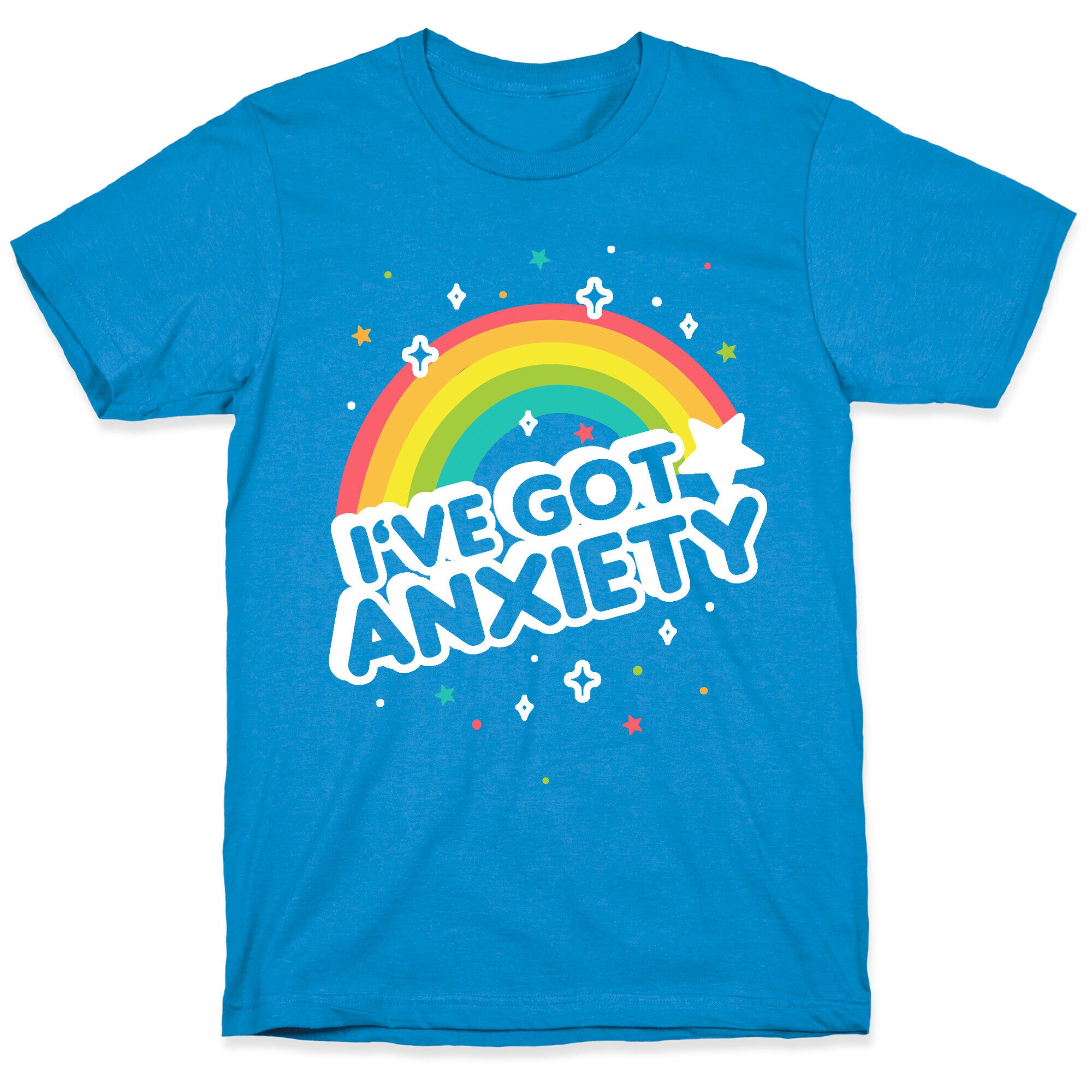 I've Got Anxiety Rainbow T-Shirt