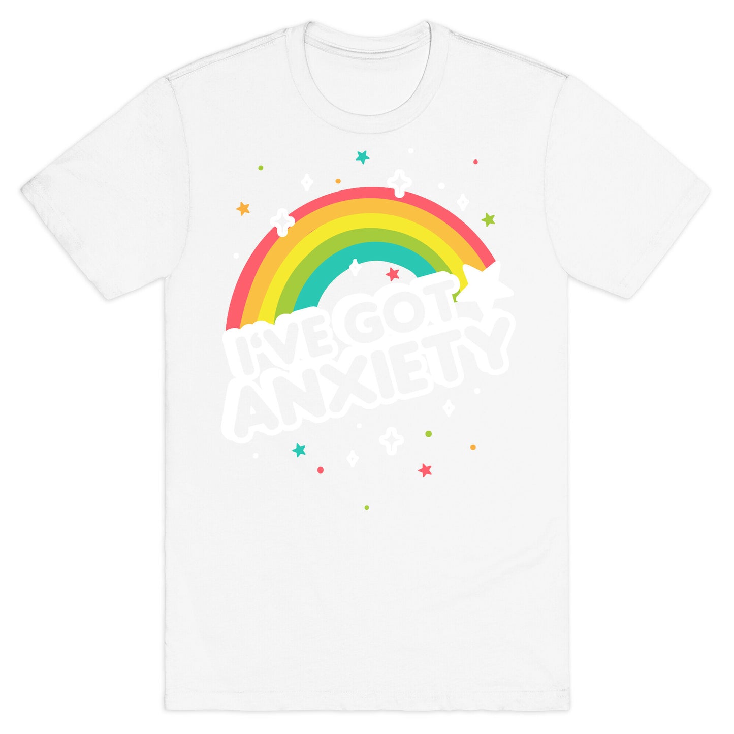 I've Got Anxiety Rainbow T-Shirt