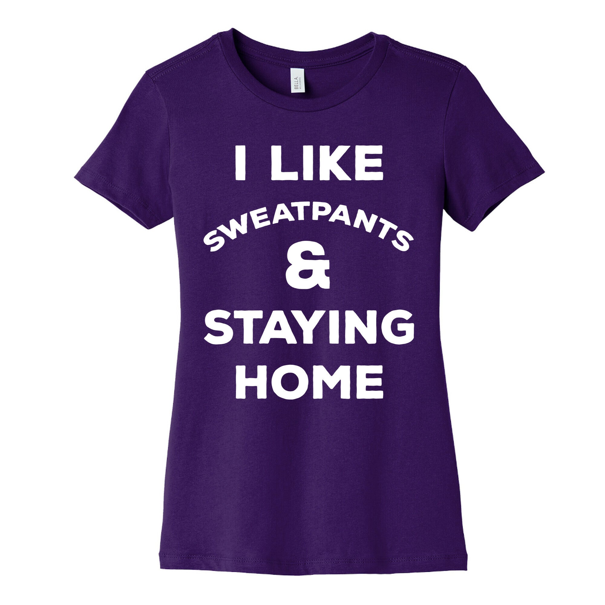 I Like Sweatpants and Staying Home Women's Cotton Tee