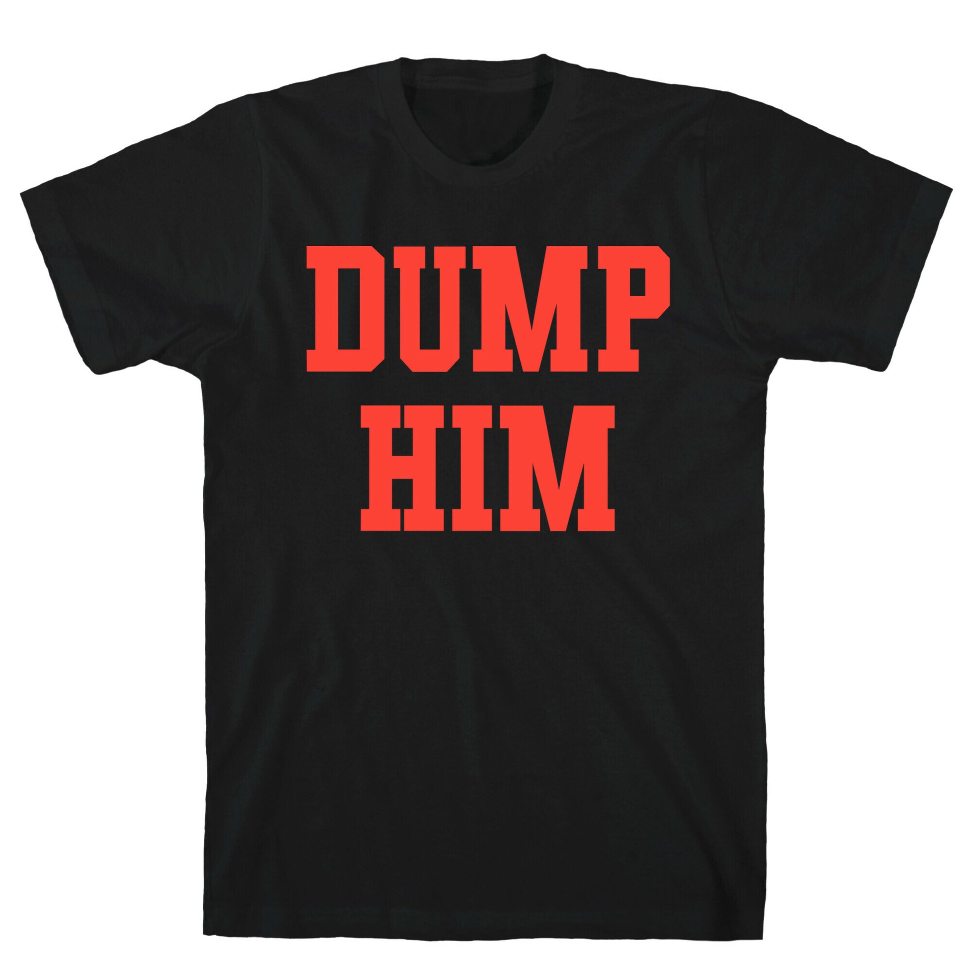 Dump Him  (Britney Shirt) T-Shirt