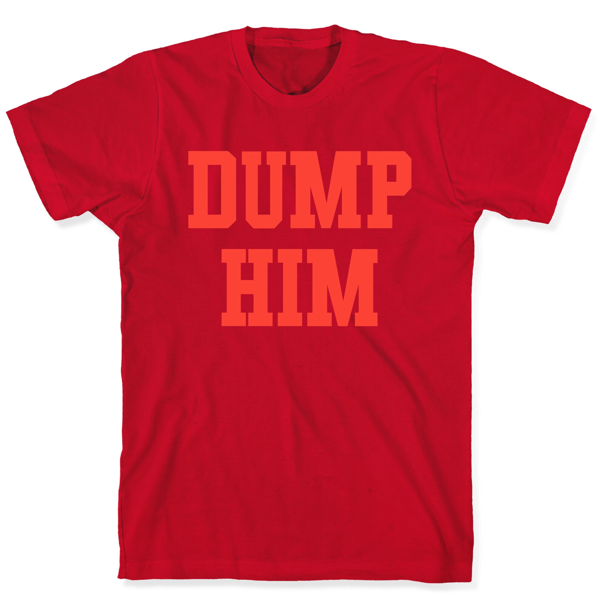 Dump Him  (Britney Shirt) T-Shirt