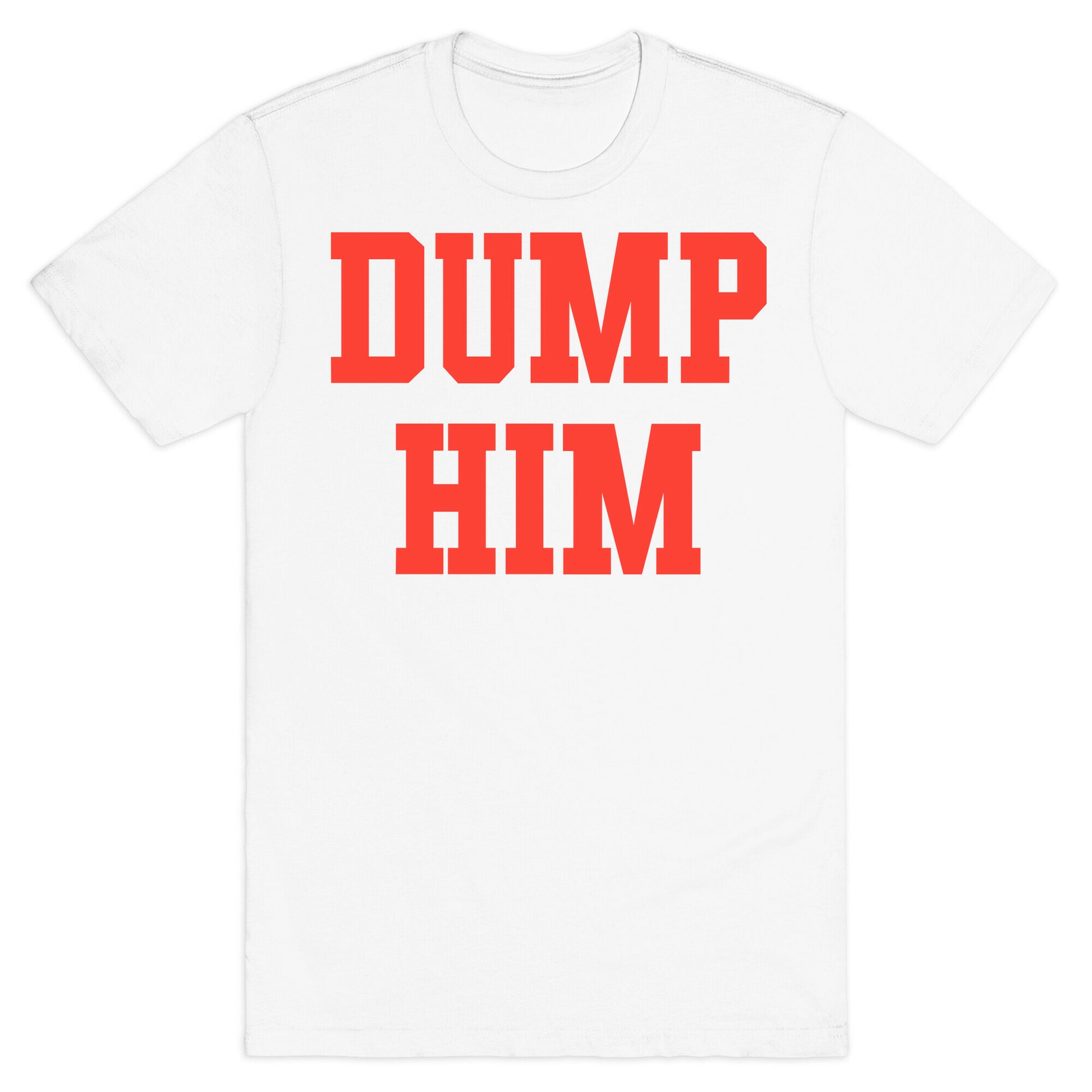 Dump Him  (Britney Shirt) T-Shirt