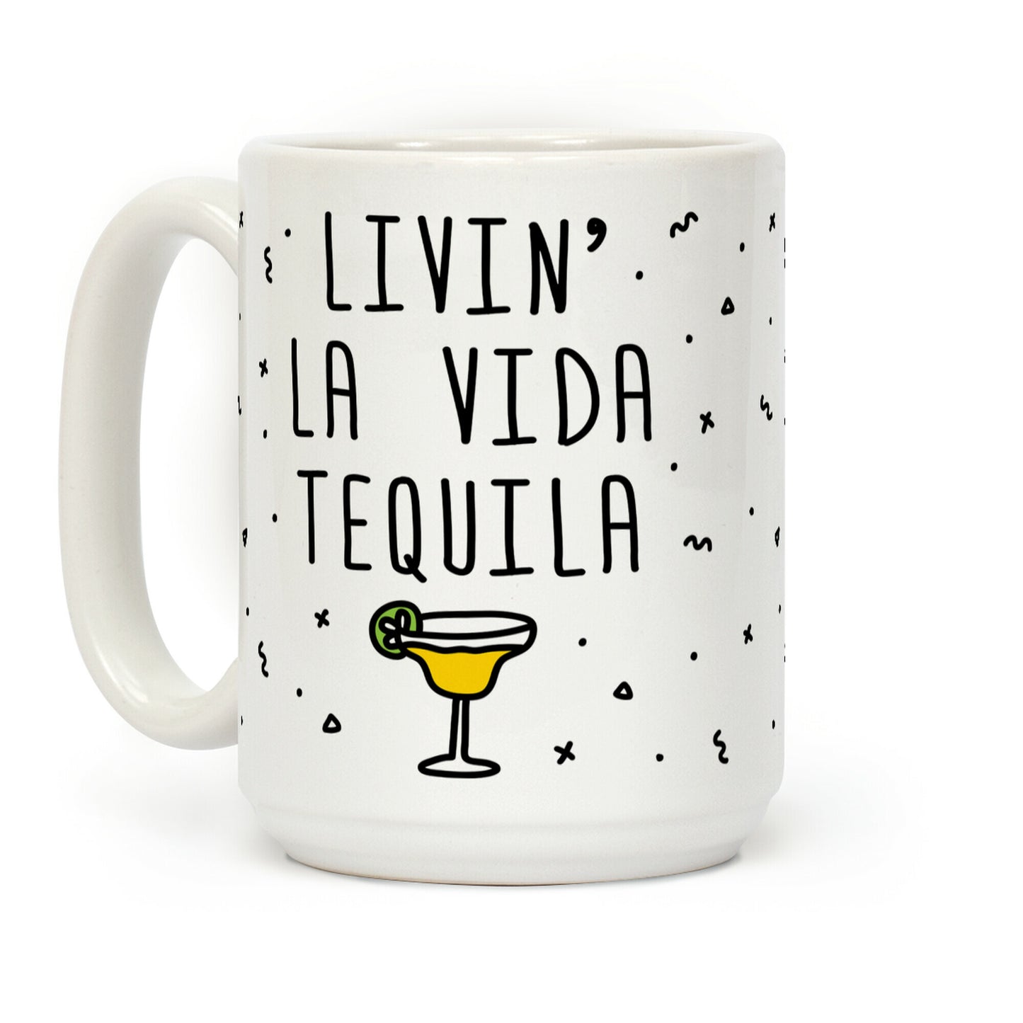 Livin' La Vida Tequila Coffee Mug