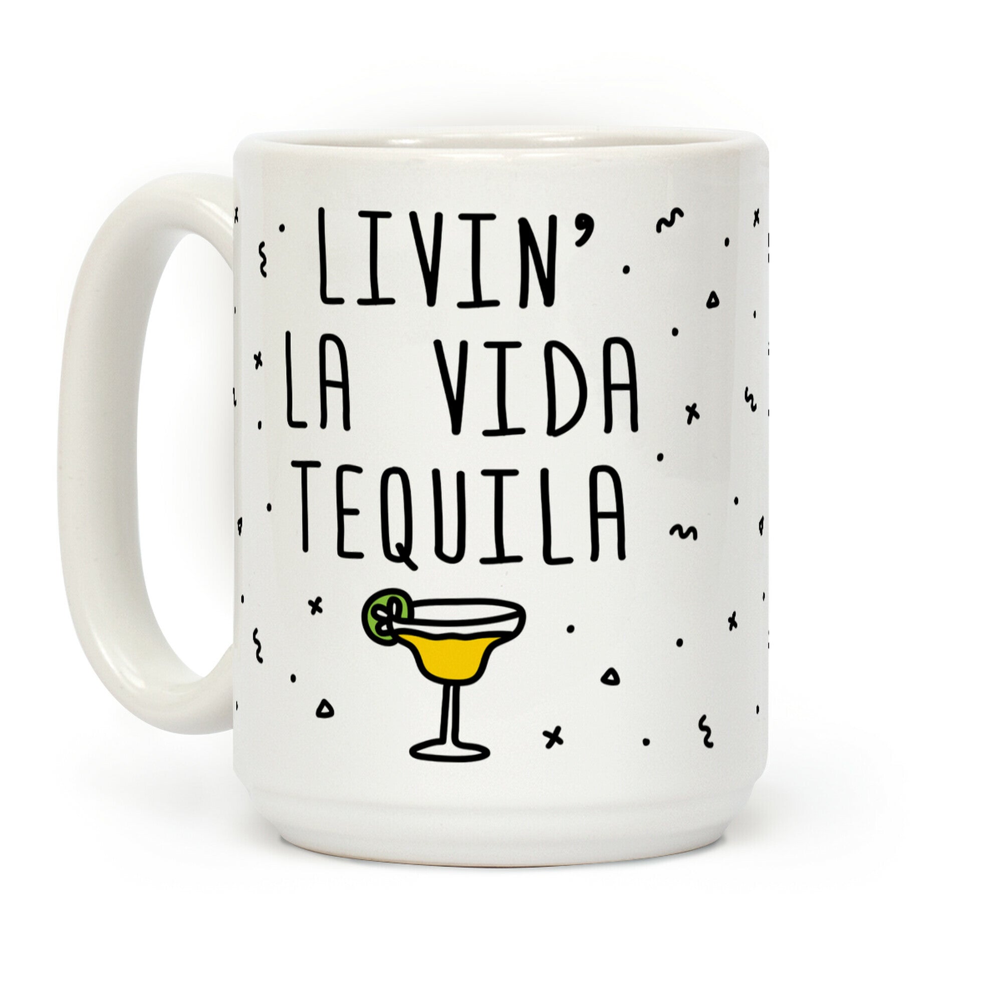 Livin' La Vida Tequila Coffee Mug