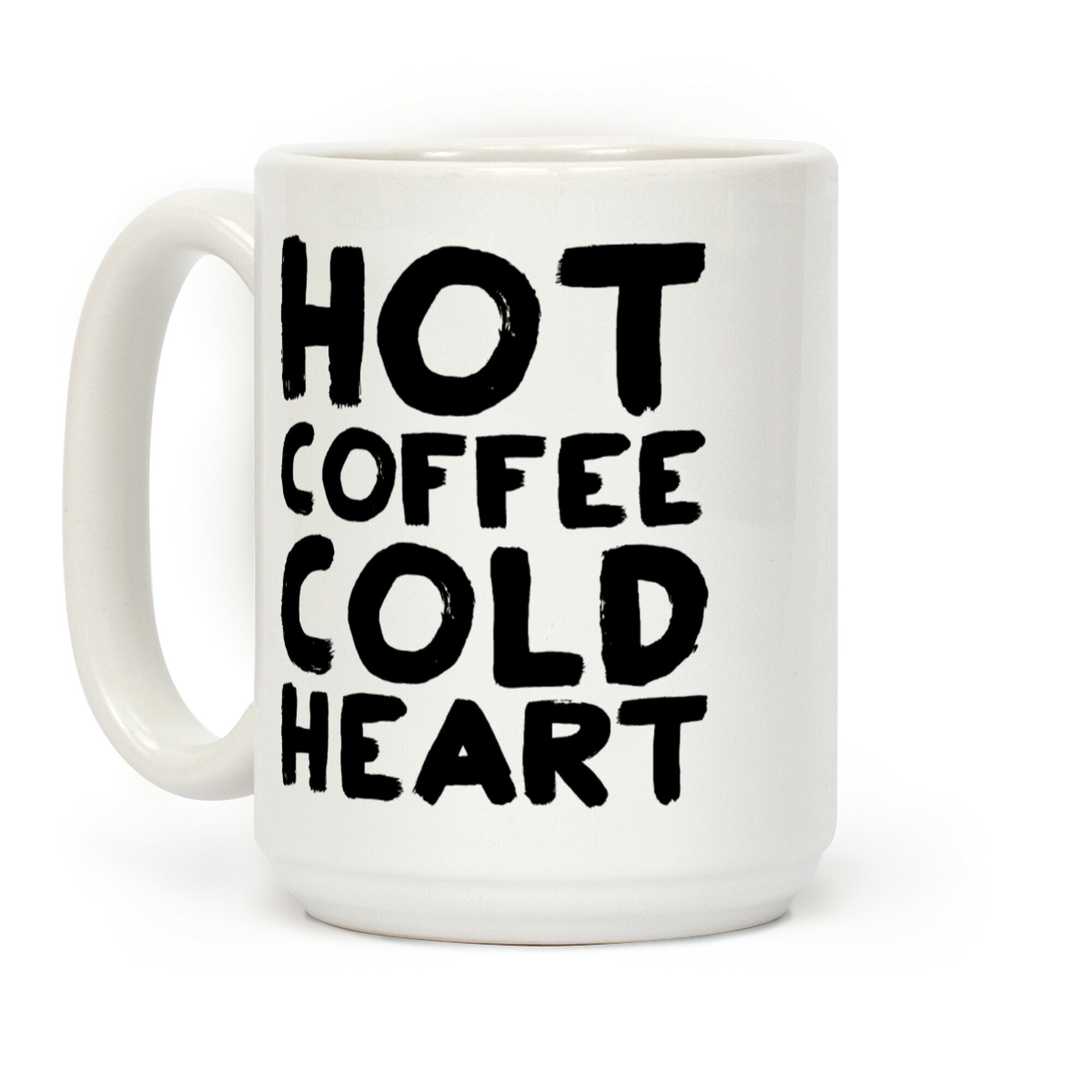 Hot Coffee Cold Heart Coffee Mug