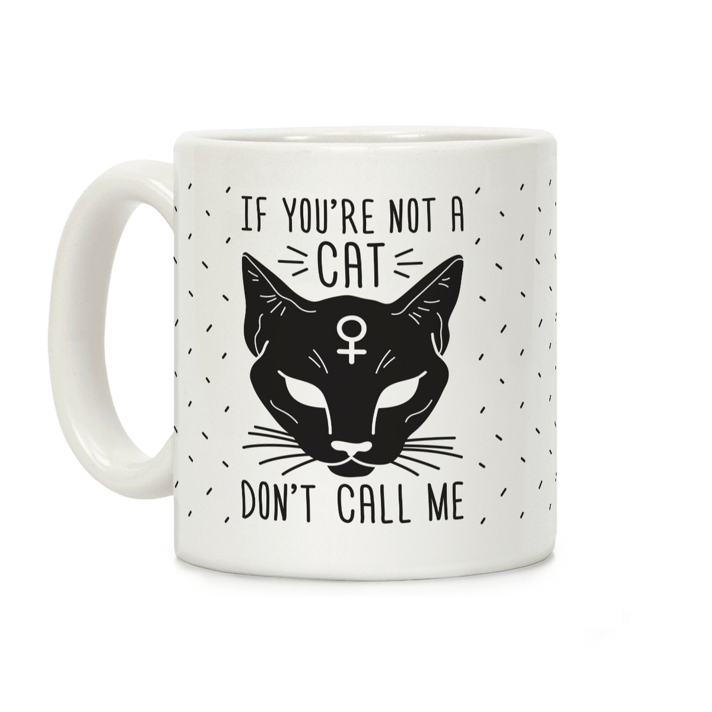 If You're Not A Cat Don't Call Me Coffee Mug