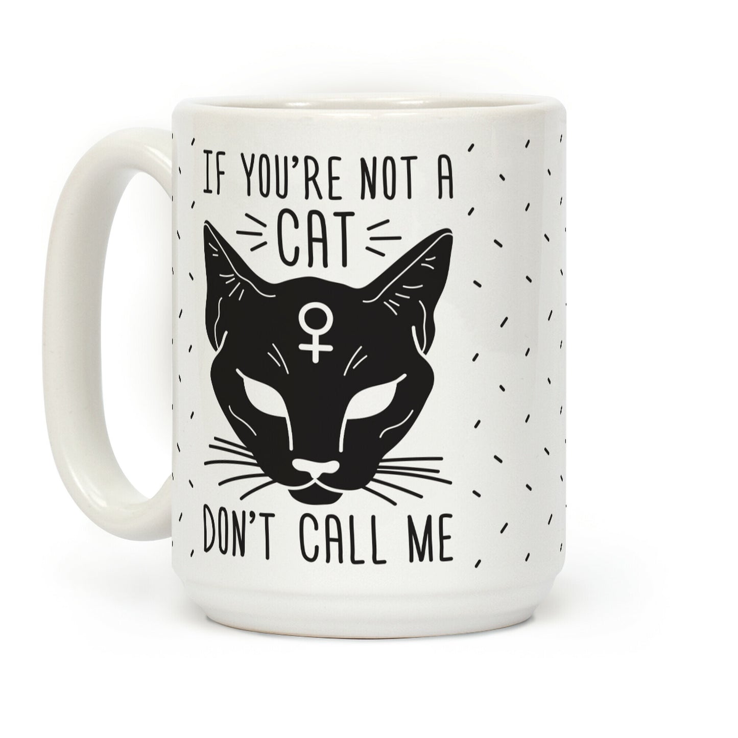 If You're Not A Cat Don't Call Me Coffee Mug