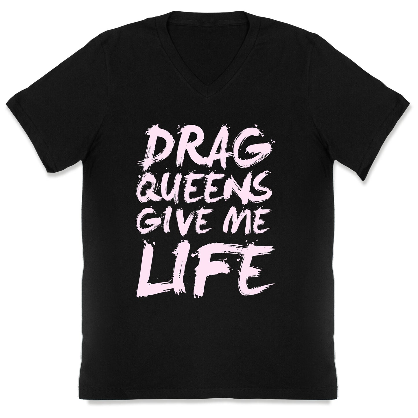 Drag Queens Give Me Life V-Neck