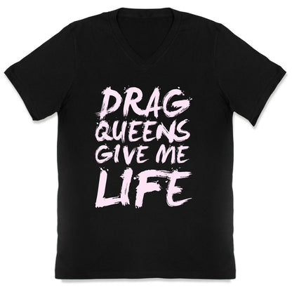 Drag Queens Give Me Life V-Neck
