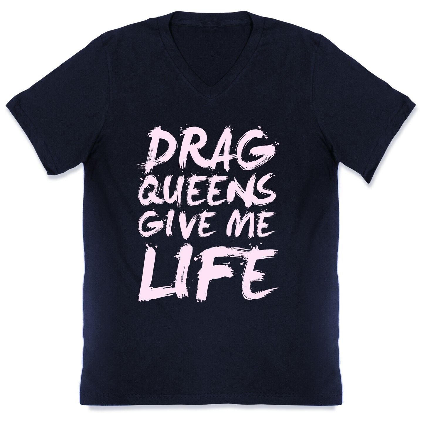 Drag Queens Give Me Life V-Neck