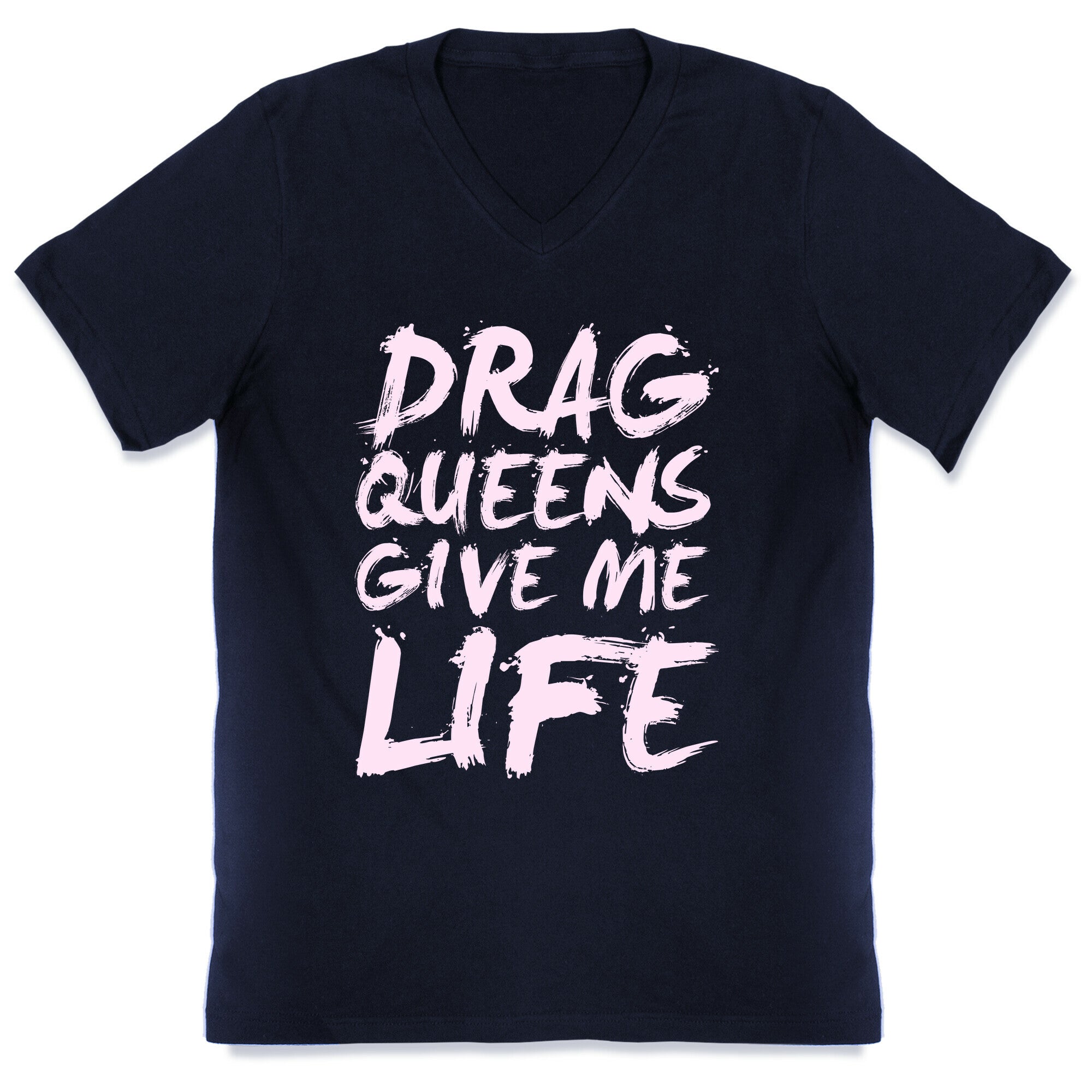 Drag Queens Give Me Life V-Neck