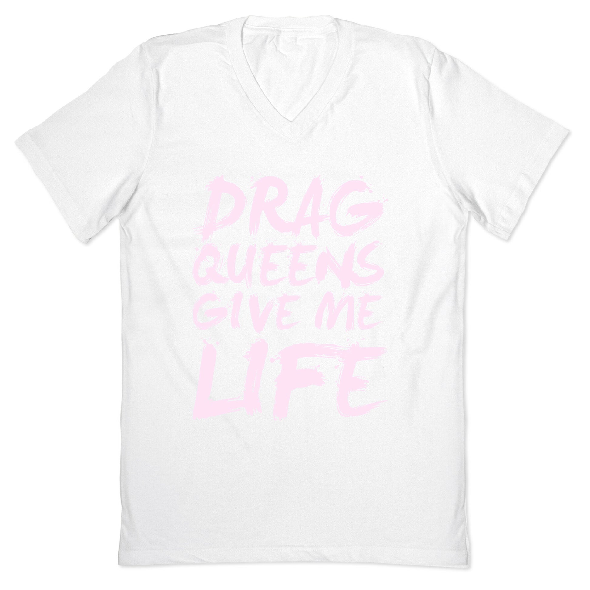 Drag Queens Give Me Life V-Neck