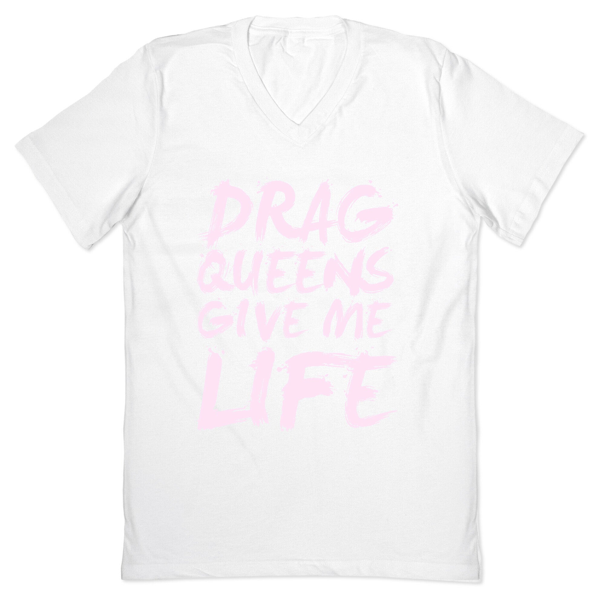 Drag Queens Give Me Life V-Neck