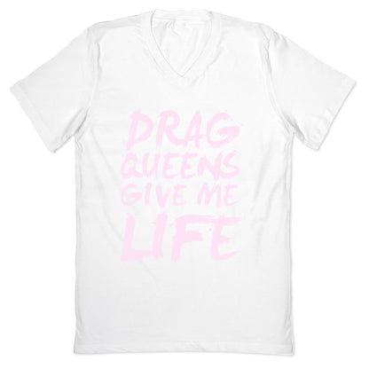 Drag Queens Give Me Life V-Neck