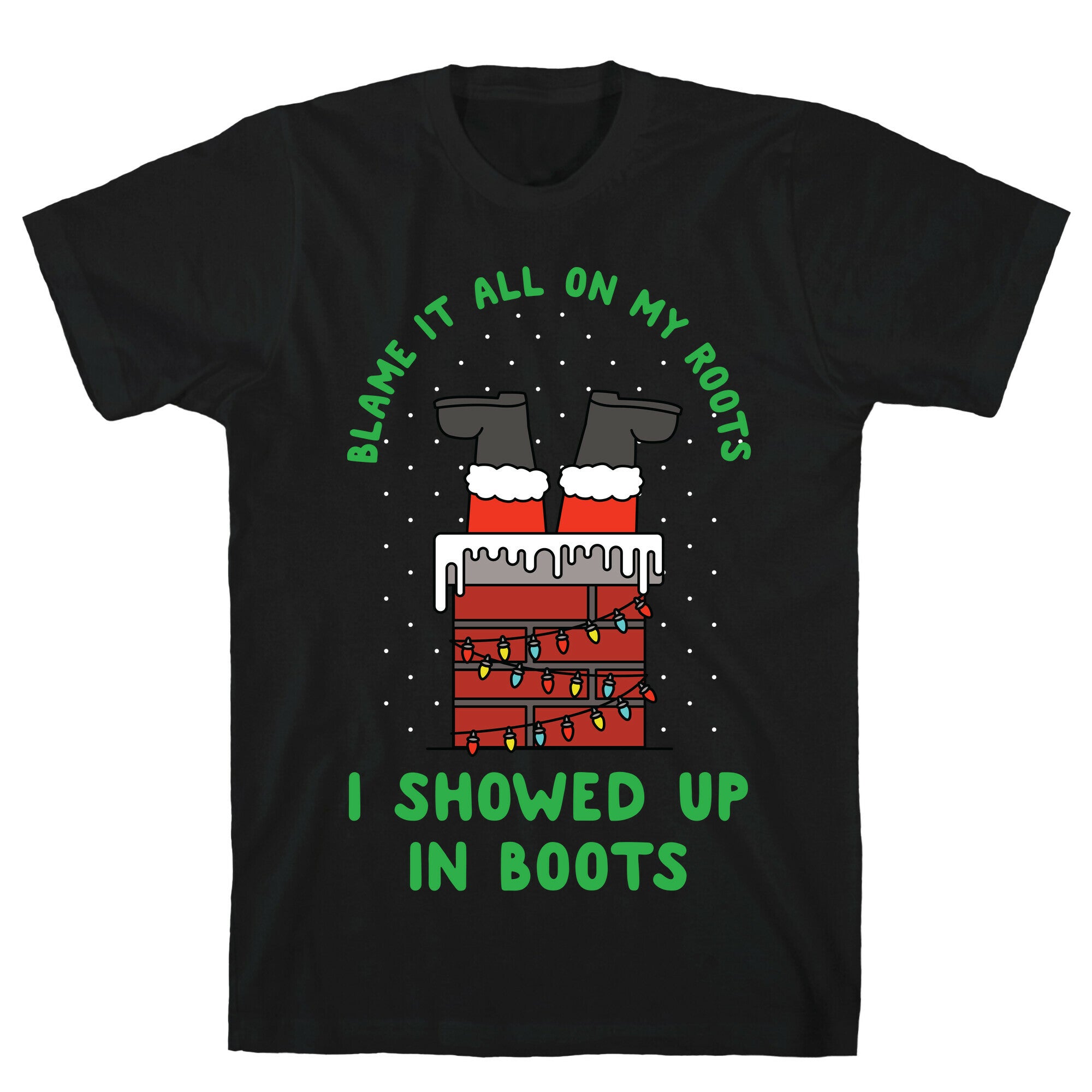 I Showed Up In Boots T-Shirt