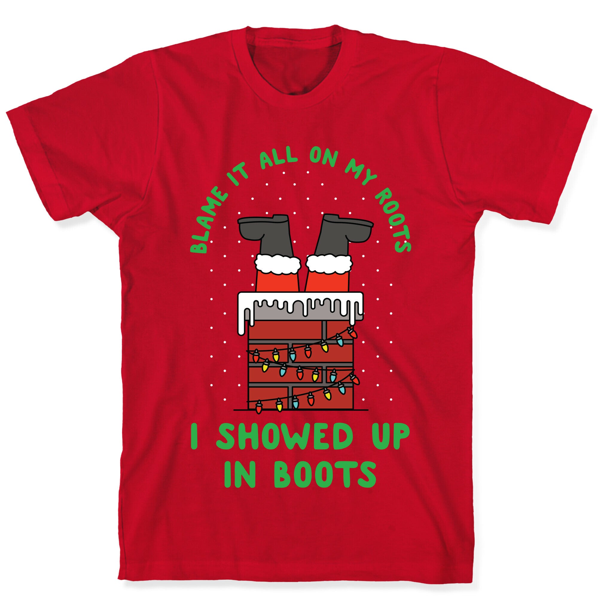 I Showed Up In Boots T-Shirt