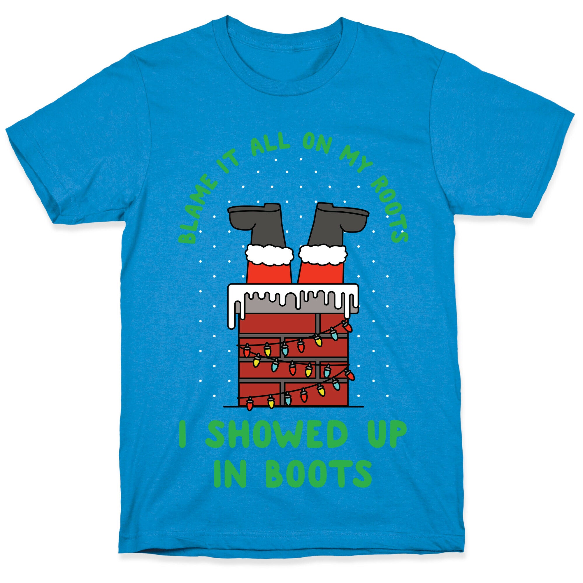 I Showed Up In Boots T-Shirt