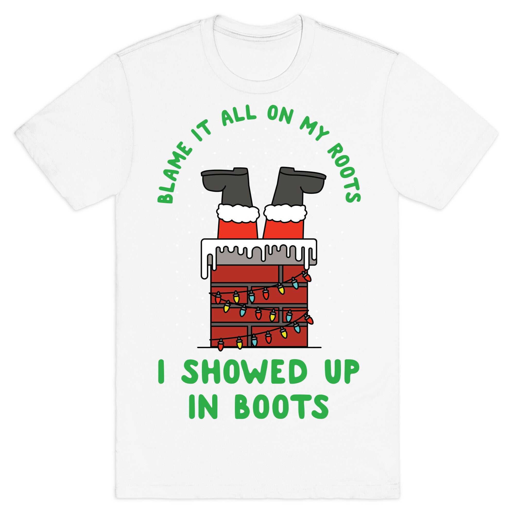 I Showed Up In Boots T-Shirt
