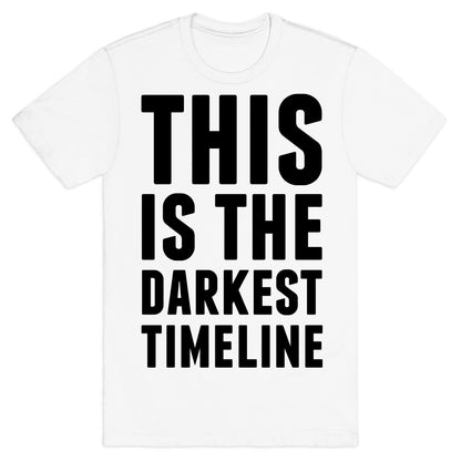 This Is The Darkest Timeline T-Shirt