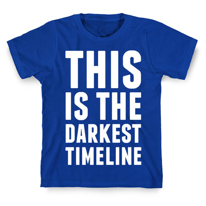 This Is The Darkest Timeline T-Shirt