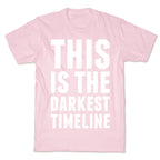This Is The Darkest Timeline T-Shirt