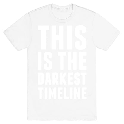 This Is The Darkest Timeline T-Shirt