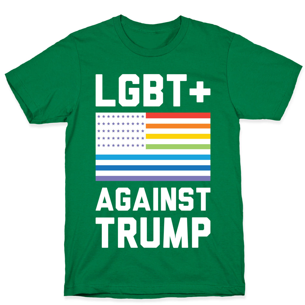 LGBT+ Against Trump T-Shirt