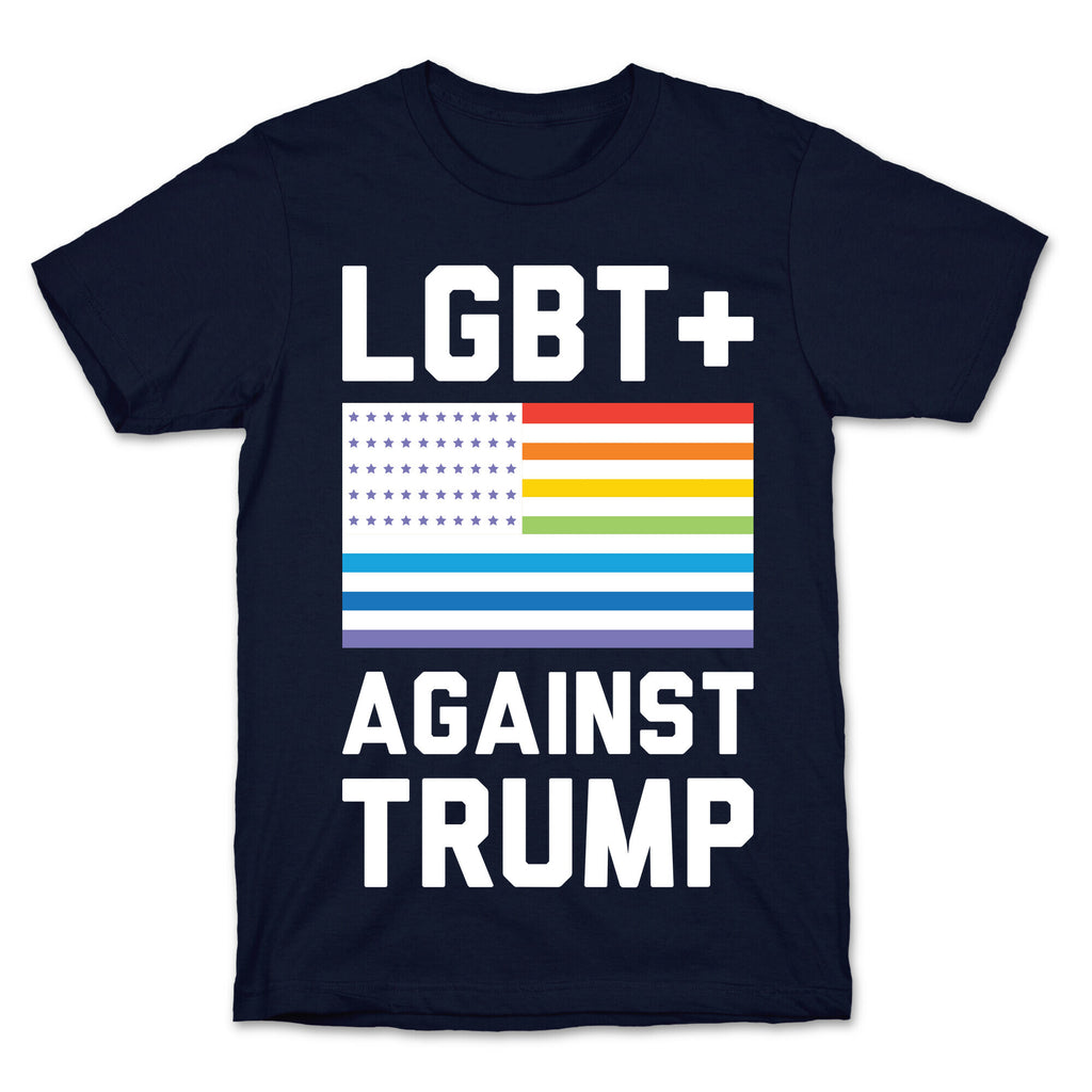 LGBT+ Against Trump T-Shirt