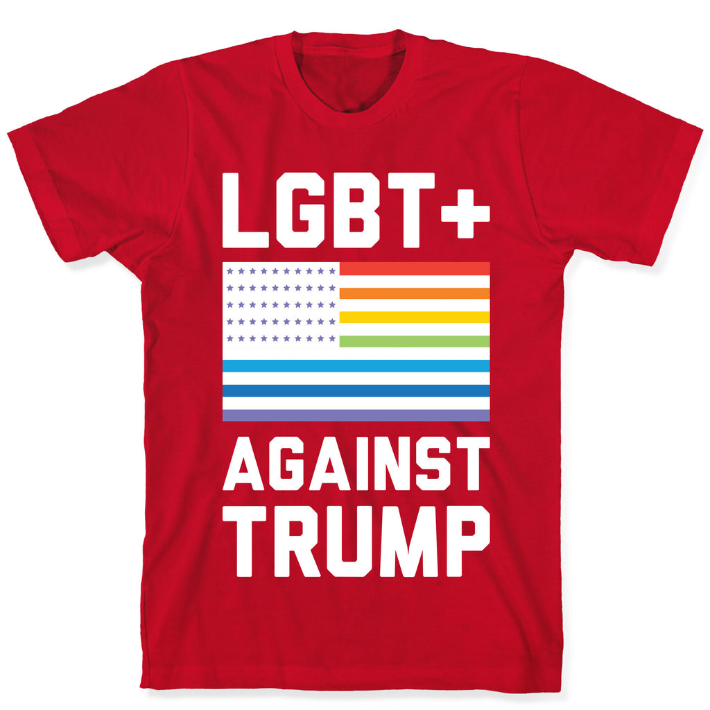 LGBT+ Against Trump T-Shirt