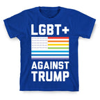 LGBT+ Against Trump T-Shirt