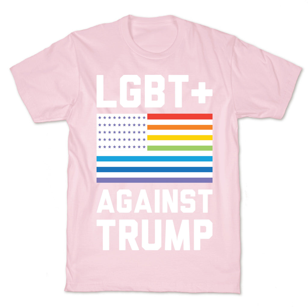 LGBT+ Against Trump T-Shirt
