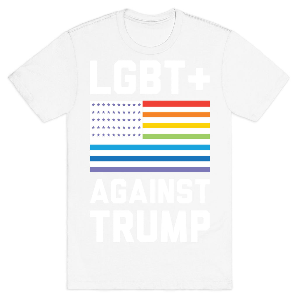 LGBT+ Against Trump T-Shirt