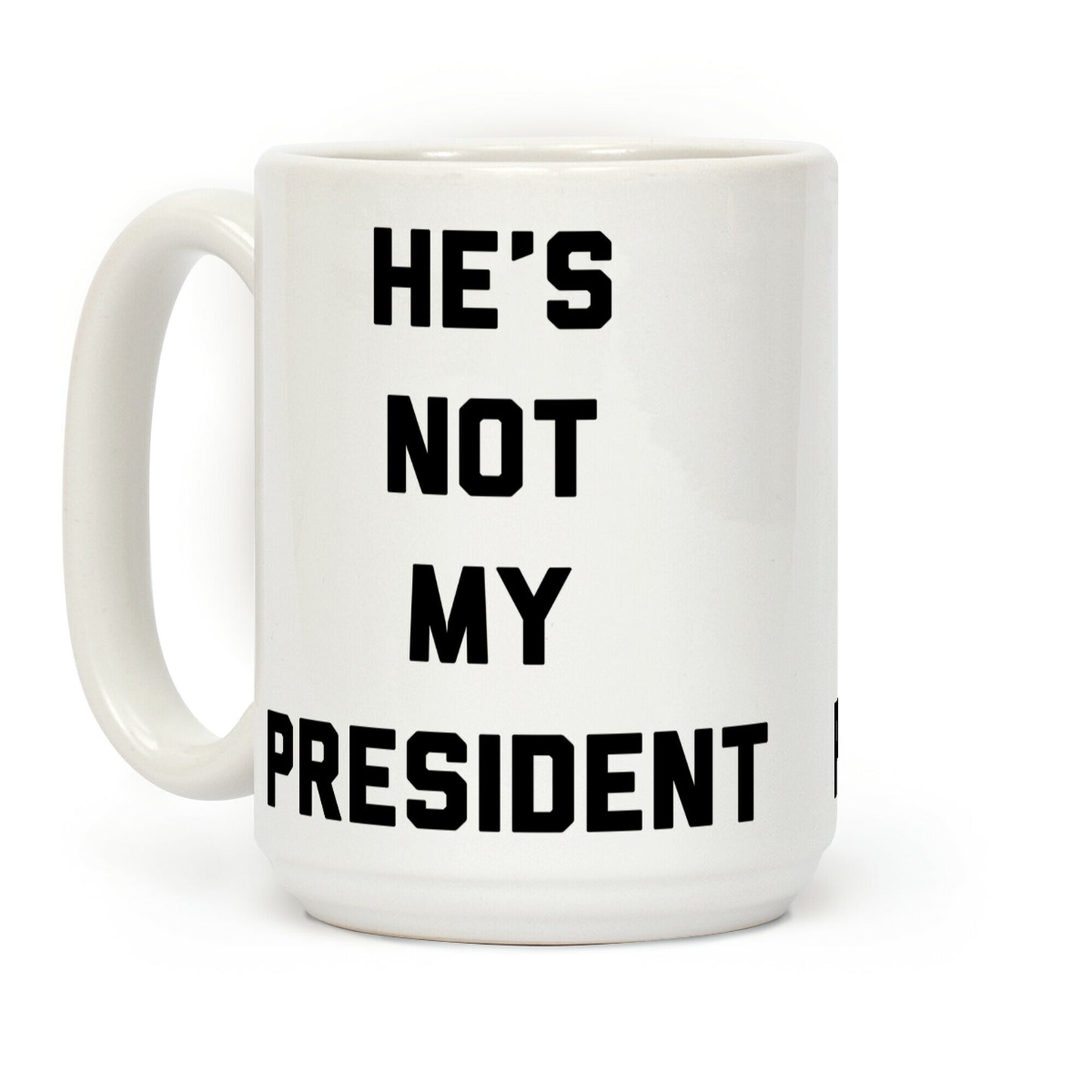 He's Not My President Coffee Mug