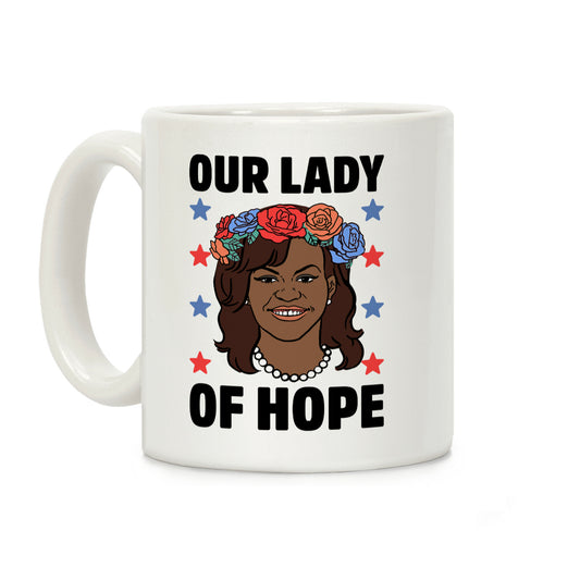 Michelle Obama: Our Lady Of Hope Coffee Mug