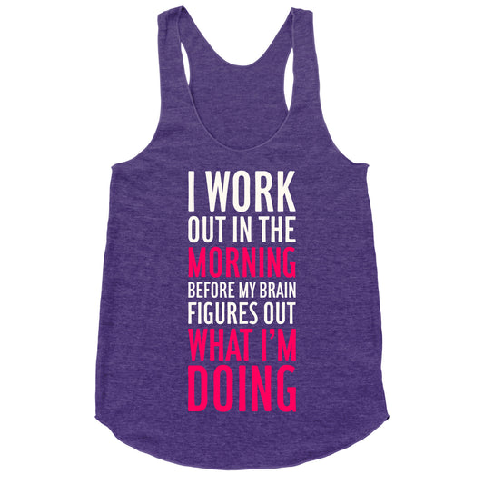 I Work Out In The Morning Racerback Tank