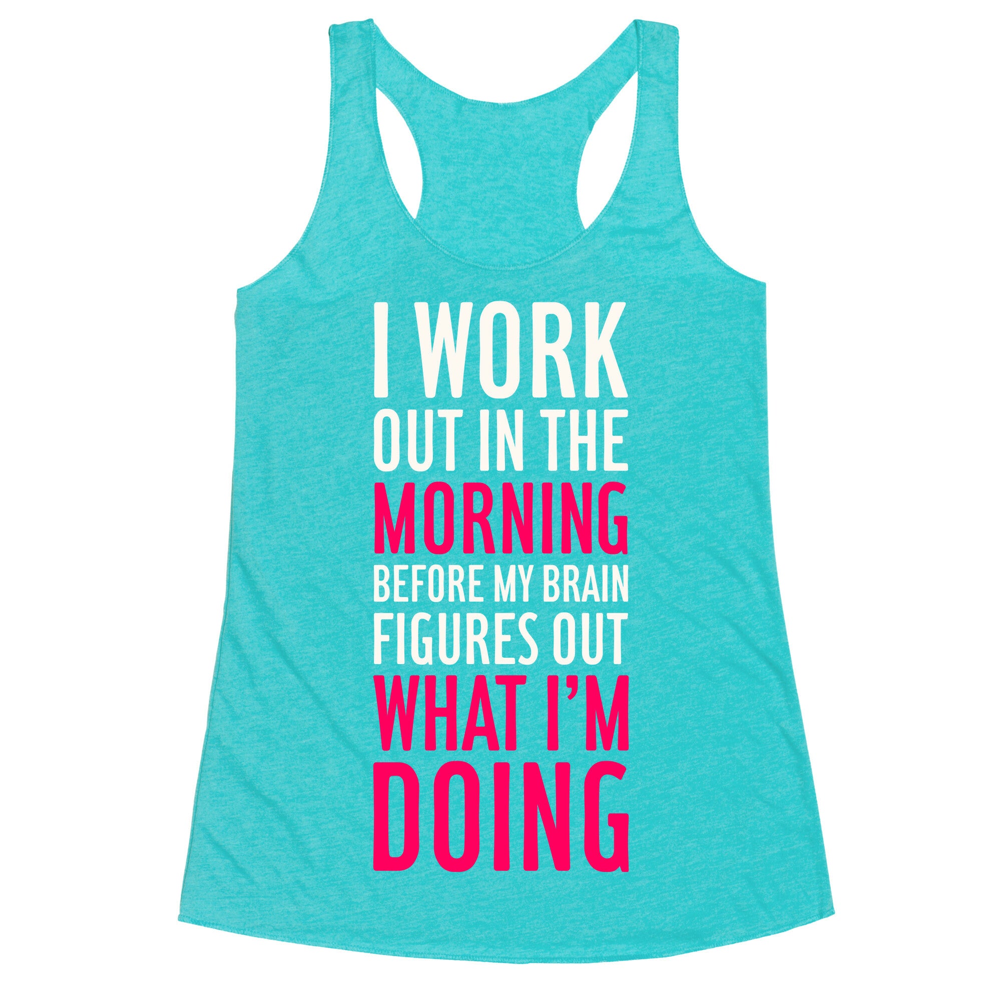 I Work Out In The Morning Racerback Tank