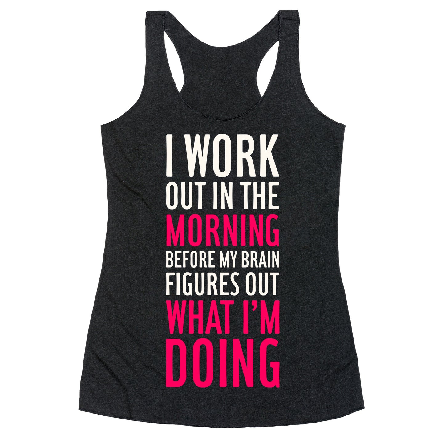 I Work Out In The Morning Racerback Tank