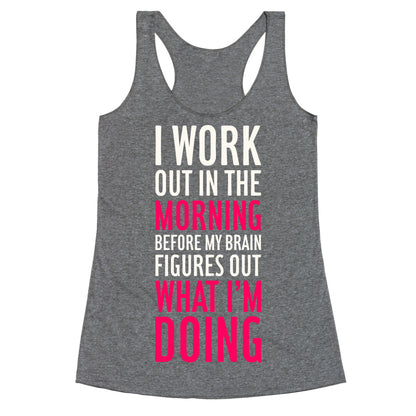 I Work Out In The Morning Racerback Tank