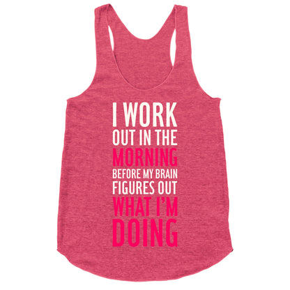 I Work Out In The Morning Racerback Tank