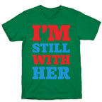 I'm Still With Her T-Shirt