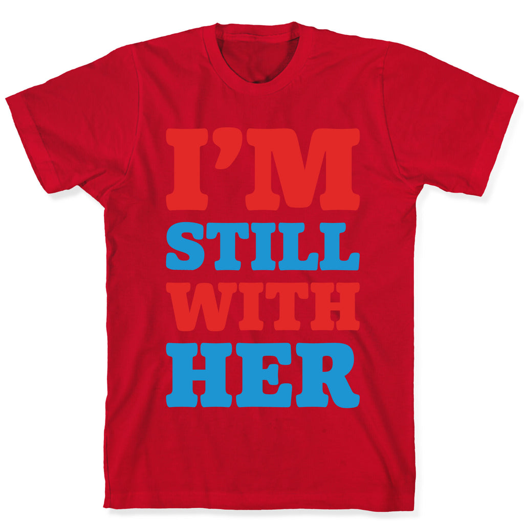 I'm Still With Her T-Shirt