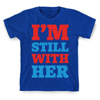 I'm Still With Her T-Shirt
