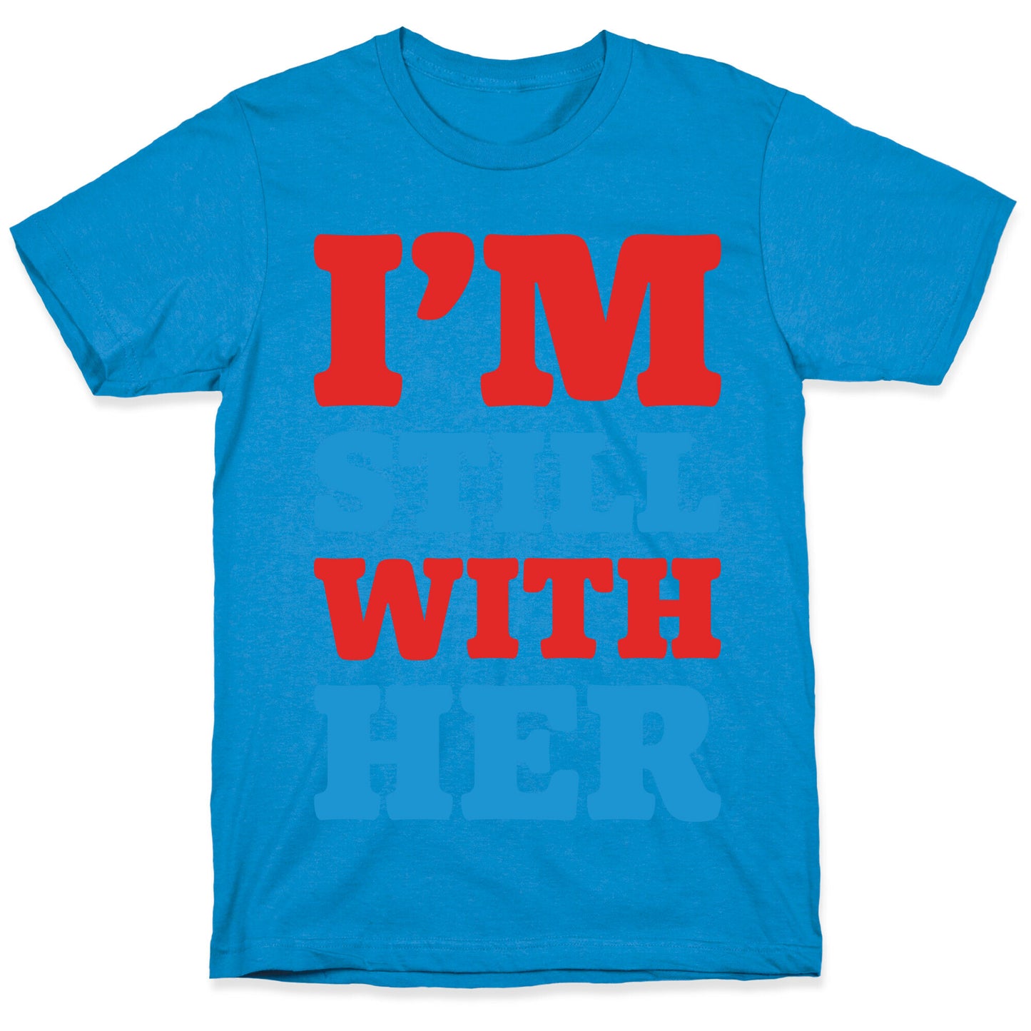 I'm Still With Her T-Shirt